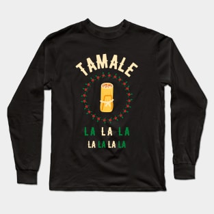 Christmas Tamale la la la la Long Sleeve T-Shirt